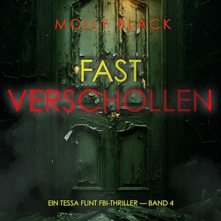 Fast Verschollen (Ein Tessa Flint FBI-Thriller — Band 4) als Hörbuch