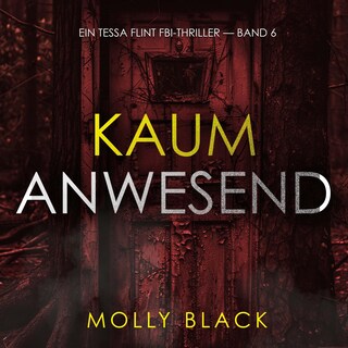 Kaum anwesend (Ein Tessa Flint FBI-Thriller — Band 6) als Hörbuch