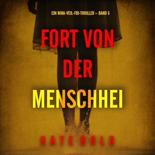 Fort von der Menschheit (Ein Nina-Veil-FBI-Thriller – Band 5) als Hörbuch