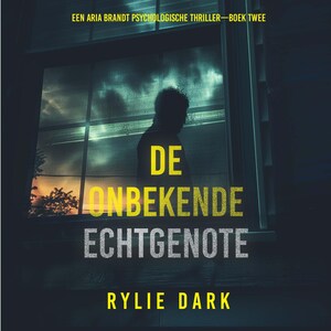 De Onbekende Echtgenote (Een Aria Brandt Psychologische Thriller—Boek Twee) - luisterboek