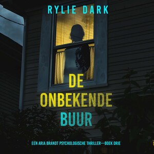 De Onbekende Buur (Een Aria Brandt Psychologische Thriller—Boek Drie) - luisterboek