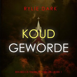 Koud Geworden (Een Becca Thorn FBI Thriller—Boek 1) - luisterboek