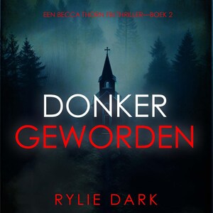 Donker Geworden (Een Becca Thorn FBI Thriller—Boek 2) - luisterboek