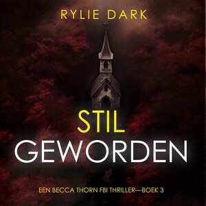 Stil Geworden (Een Becca Thorn FBI Thriller—Boek 3) - luisterboek