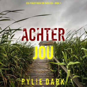 Achter Jou (Een Hailey Rock FBI Thriller—Boek 1) - luisterboek