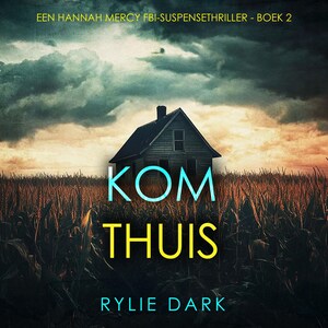 Kom Thuis (Een Hannah Mercy FBI-Suspensethriller - Boek 2) - luisterboek
