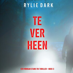 Te Ver Heen (Een Morgan Stark FBI Thriller—Boek 3) - luisterboek