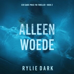 Alleen Woede (Een Sadie Price FBI Thriller—Boek 2) - luisterboek