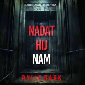 Nadat Hij Nam (Een Sloane Riddle Thriller—Boek 1) - luisterboek