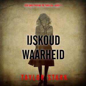 IJskoude Waarheid (Een Carly Phoenix FBI Thriller—Boek 3) - luisterboek