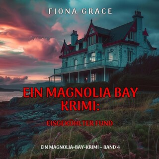 Eisgekühlter Fund (Ein Magnolia-Bay-Krimi – Band 4) als Hörbuch
