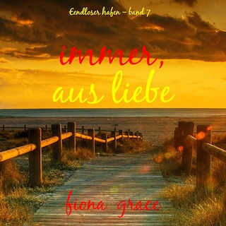 Immer, aus Liebe (Endloser Hafen – Band 7) als Hörbuch