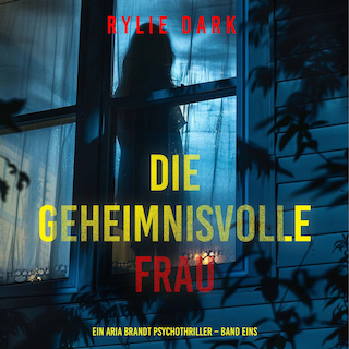 Die geheimnisvolle Frau (Ein Aria Brandt Psychothriller – Band Eins) als Hörbuch