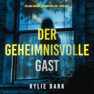 Der Geheimnisvolle Gast (Ein Aria Brandt Psychothriller – Band Vier) als Hörbuch