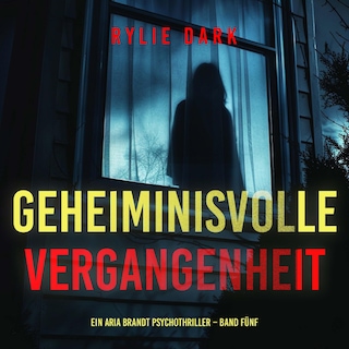 Geheiminisvolle Vergangenheit (Ein Aria Brandt Psychothriller – Band Fünf) als Hörbuch