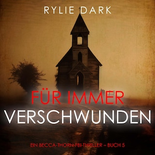 Für immer verschwunden (Ein Becca-Thorn-FBI-Thriller – Buch 5) als Hörbuch
