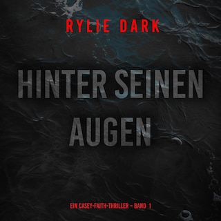 Hinter seinen Augen (Ein Casey-Faith-Thriller – Band 1) als Hörbuch