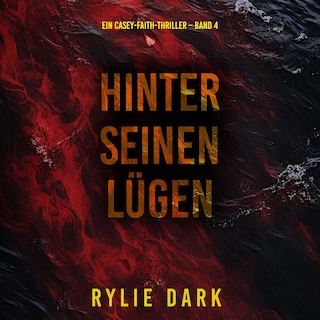 Hinter seinen Lügen (Ein Casey-Faith-Thriller – Band 4) als Hörbuch