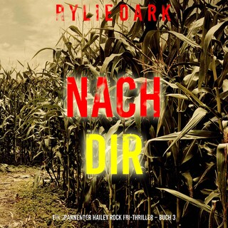 Nach dir (Ein spannender Hailey Rock FBI-Thriller – Buch 3) als Hörbuch