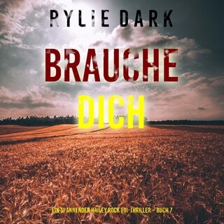 Brauche Dich (Ein spannender Hailey Rock FBI-Thriller – Buch 7) als Hörbuch