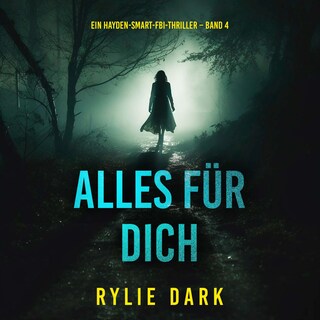 Alles für dich (Ein Hayden-Smart-FBI-Thriller – Band 4) als Hörbuch