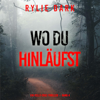 Wo du hinläufst (Ein Kelly-Cruz-Thriller — Band 4) als Hörbuch