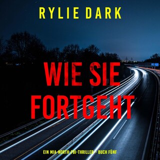 Wie sie fortgeht (Ein Mia-North-FBI-Thriller – Buch Fünf) als Hörbuch