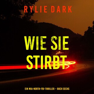 Wie sie stirbt (Ein Mia-North-FBI-Thriller – Buch Sechs) als Hörbuch