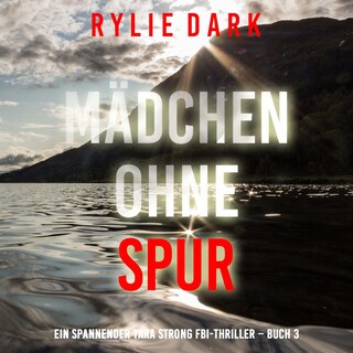 Mädchen Ohne Spur (Ein spannender Tara Strong FBI-Thriller – Buch 3) als Hörbuch