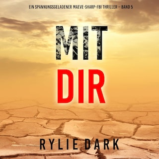 Mit dir (Ein spannungsgeladener Maeve-Sharp-FBI Thriller – Band 5) als Hörbuch