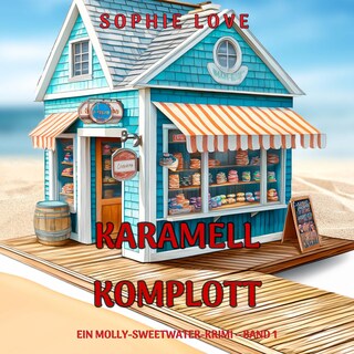 Karamell-Komplott (Ein Molly-Sweetwater-Krimi – Band 1) als Hörbuch