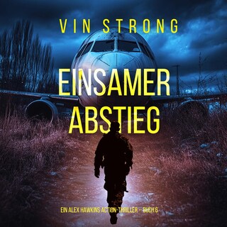 Einsamer Abstieg (Ein Alex Hawkins Action-Thriller – Buch 6) als Hörbuch