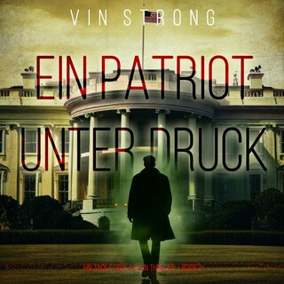 Ein Patriot unter Druck (Ein Zack Force Action Thriller – Buch 2) als Hörbuch