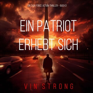 Ein Patriot erhebt sich (Ein Zack Force Action-Thriller – Buch 3) als Hörbuch