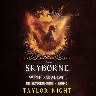 Skyborne: Wipfel-Akademie (Die Skyborne-Serie – Band 3) als Hörbuch