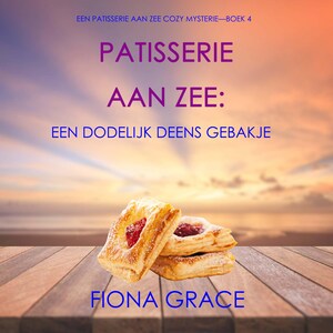 Patisserie aan Zee: Een Dodelijk Deens Gebakje (Een Patisserie aan Zee Cozy Mysterie—Boek 4) - luisterboek