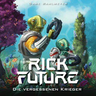 Rick Future: Die vergessenen Krieger (Rick Future, Band 3) als Hörbuch