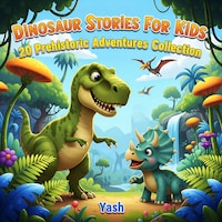 Dinosaur Stories For Kids: 20 Prehistoric Adventures Collection