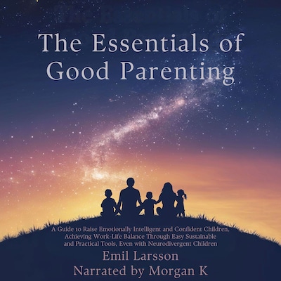 The Essentials of Good Parenting