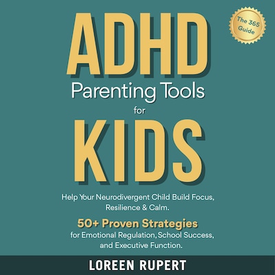 ADHD Parenting Tools for Kids. The 365° Guide.