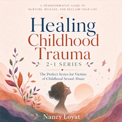 Healing Childhood trauma 2-1 Series