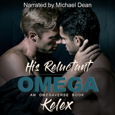 His Reluctant Omega