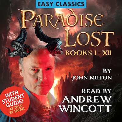 Paradise Lost: Books I-XII and Student Guide (As Told by Satan)