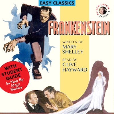 Frankenstein by Mary Shelley, with a Student Guide (As told by Mary Shelley)