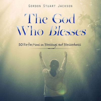 The God Who Blesses