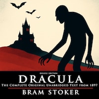 Dracula: Deluxe Edition - The Complete Original Unabridged Text from 1897