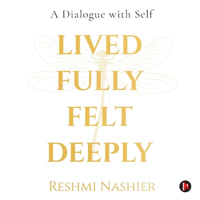 Lived Fully, Felt Deeply