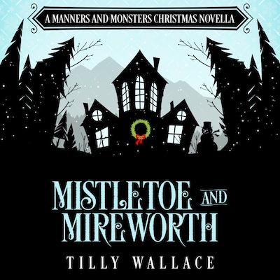 Mistletoe and Mireworth
