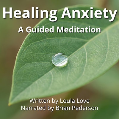 Healing Anxiety: A Guided Meditation