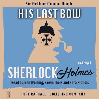 His Last Bow - A Sherlock Holmes Mystery Collection - Unabridged